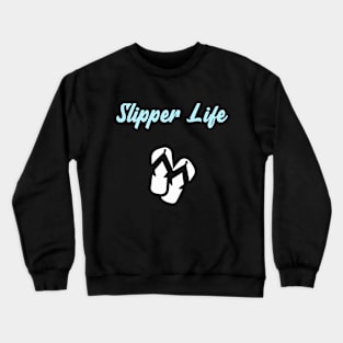 Slipper Life Crewneck Sweatshirt